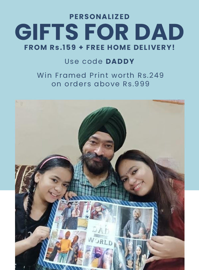 Personalized Gift Hampers for DAD  From Rs. 159 + FREE Home Delivery!  Win Framed Print worth Rs. 249 on orders above Rs. 999.