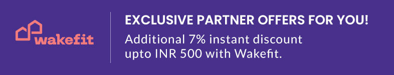Exclusive partner offer for YOU! Additional 7% instant discount upto INR 500 with Wakefit!